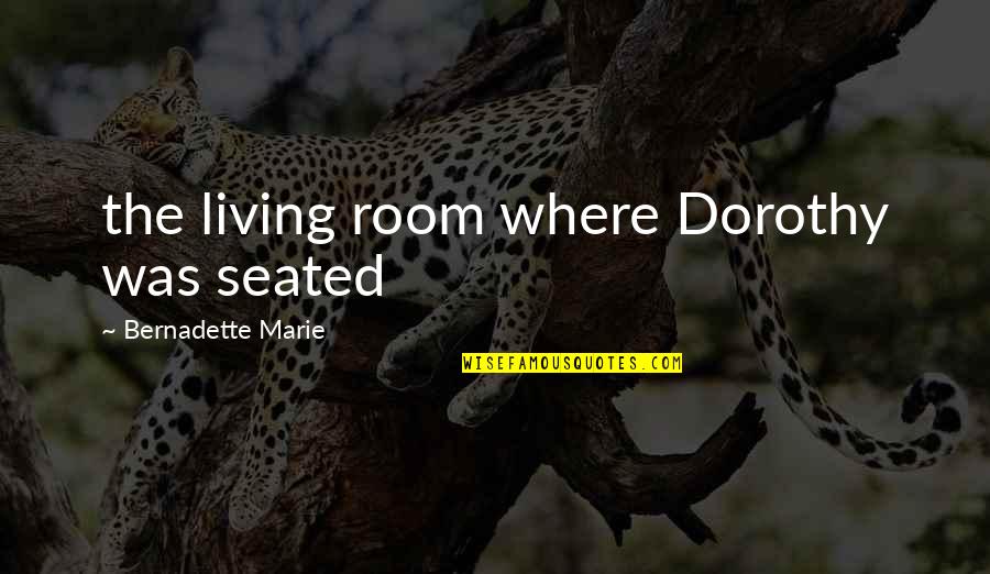 Ancient Aztec Quotes By Bernadette Marie: the living room where Dorothy was seated