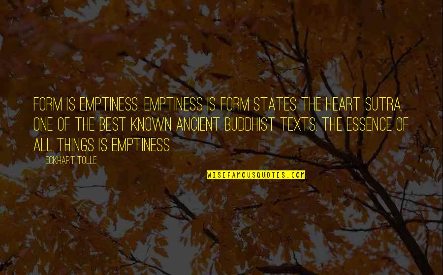 Ancient Buddhist Quotes By Eckhart Tolle: Form is emptiness, emptiness is form states the Ancient Buddhist Quotes By Eckhart Tolle: Form is emptiness, emptiness is form states the