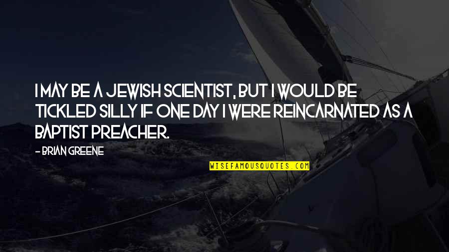 Ancient Calendars Quotes By Brian Greene: I may be a Jewish scientist, but I