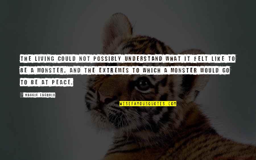Ancient Chinese Emperor Quotes By Maggie LaCroix: The living could not possibly understand what it Ancient Chinese Emperor Quotes By Maggie LaCroix: The living could not possibly understand what it