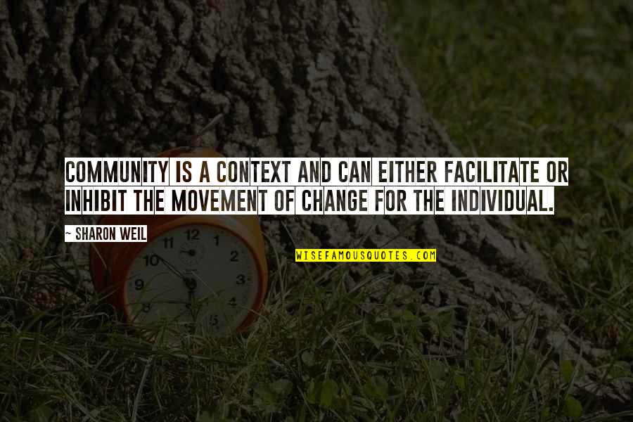 Ancient Chinese Leadership Quotes By Sharon Weil: Community is a context and can either facilitate