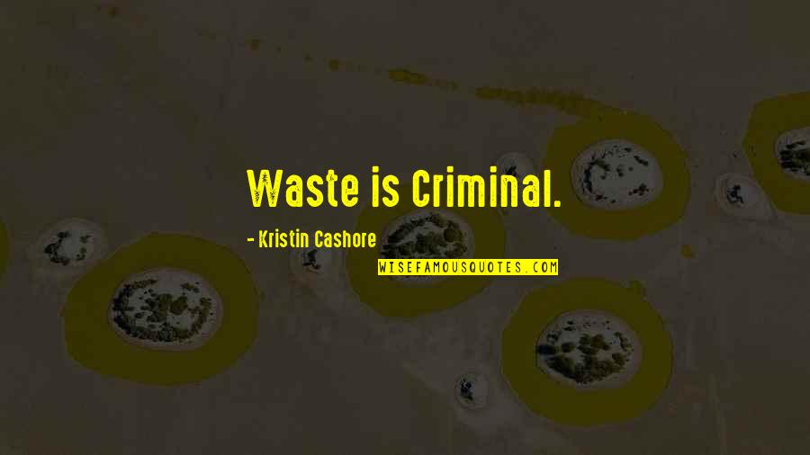 Ancient Chinese Warrior Quotes By Kristin Cashore: Waste is Criminal. Ancient Chinese Warrior Quotes By Kristin Cashore: Waste is Criminal.