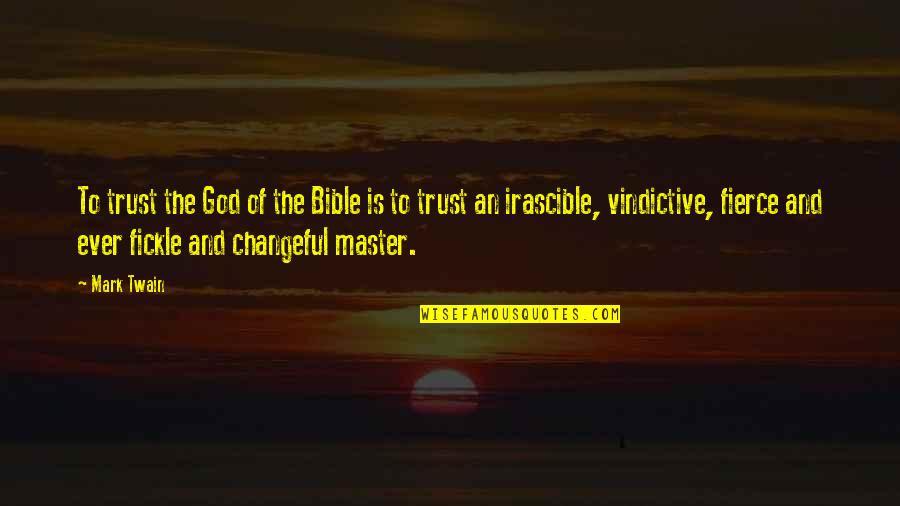 Ancient Chinese Wisdom Funny Quotes By Mark Twain: To trust the God of the Bible is