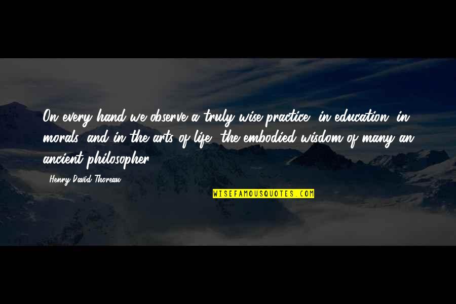 Ancient Education Quotes By Henry David Thoreau: On every hand we observe a truly wise Ancient Education Quotes By Henry David Thoreau: On every hand we observe a truly wise