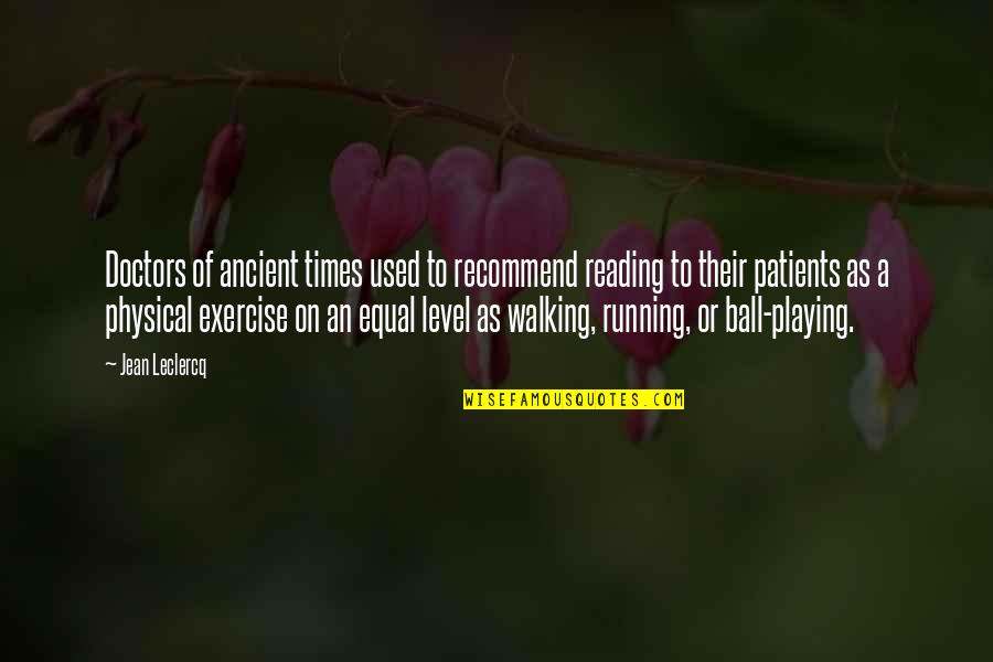 Ancient Education Quotes By Jean Leclercq: Doctors of ancient times used to recommend reading Ancient Education Quotes By Jean Leclercq: Doctors of ancient times used to recommend reading