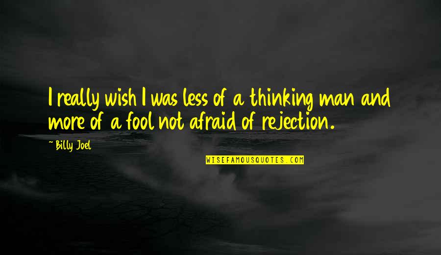 Ancient Egypt Pyramid Quotes By Billy Joel: I really wish I was less of a