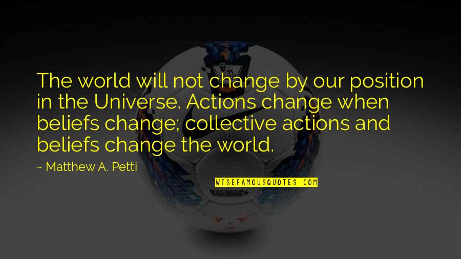 Ancient Egypt Quotes By Matthew A. Petti: The world will not change by our position