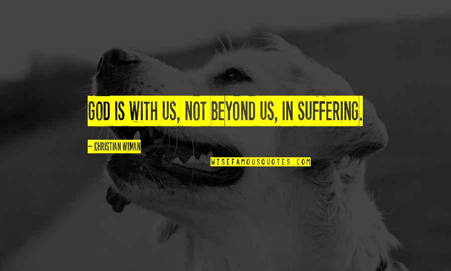 Ancient Egyptian Quotes By Christian Wiman: God is with us, not beyond us, in Ancient Egyptian Quotes By Christian Wiman: God is with us, not beyond us, in