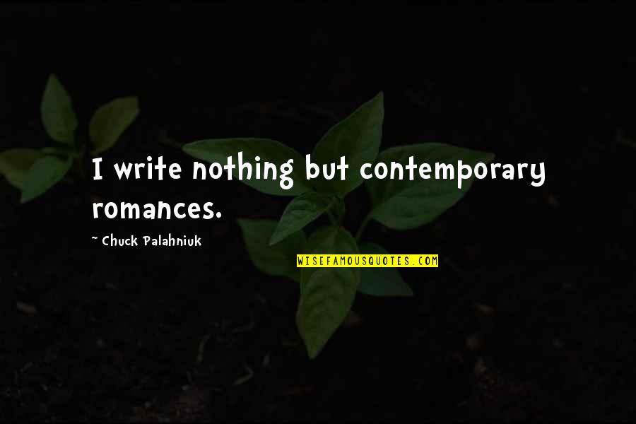 Ancient Germanic Quotes By Chuck Palahniuk: I write nothing but contemporary romances.