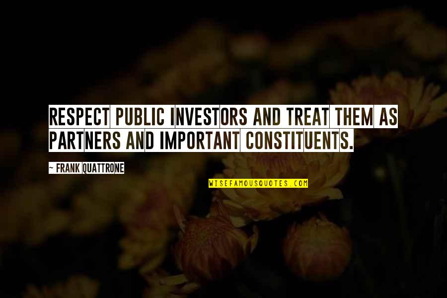 Ancient Germanic Quotes By Frank Quattrone: Respect public investors and treat them as partners