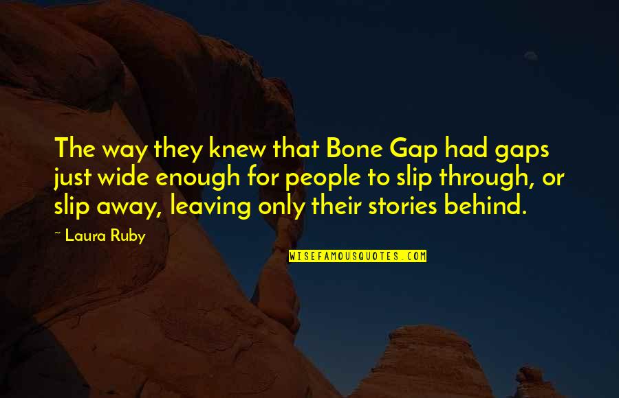 Ancient Germanic Quotes By Laura Ruby: The way they knew that Bone Gap had