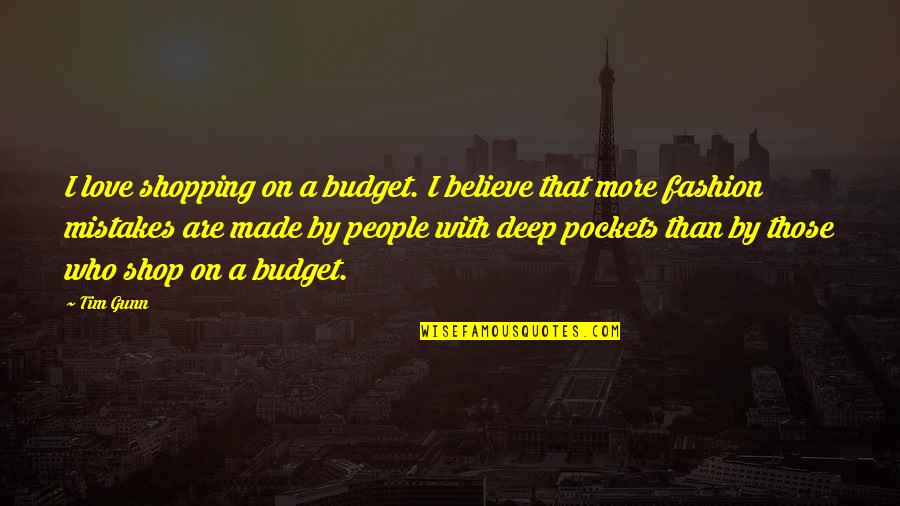 Ancient God Quotes By Tim Gunn: I love shopping on a budget. I believe Ancient God Quotes By Tim Gunn: I love shopping on a budget. I believe