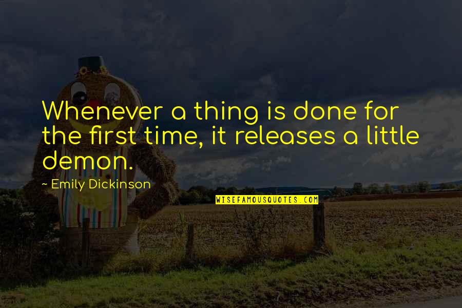 Ancient Gonzo Wisdom Quotes By Emily Dickinson: Whenever a thing is done for the first Ancient Gonzo Wisdom Quotes By Emily Dickinson: Whenever a thing is done for the first