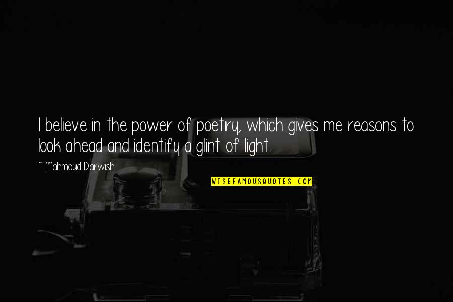 Ancient Grecian Quotes By Mahmoud Darwish: I believe in the power of poetry, which