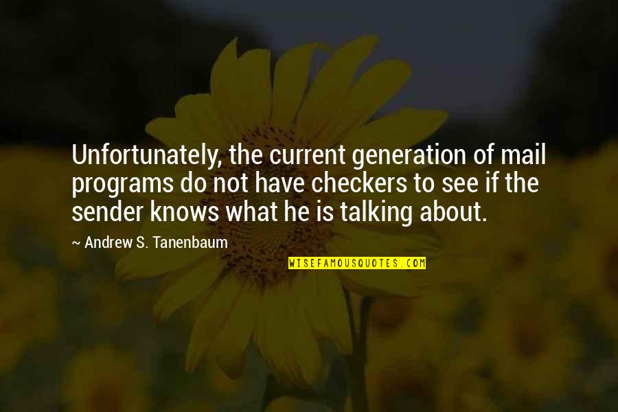 Ancient Greek Civilization Quotes By Andrew S. Tanenbaum: Unfortunately, the current generation of mail programs do Ancient Greek Civilization Quotes By Andrew S. Tanenbaum: Unfortunately, the current generation of mail programs do