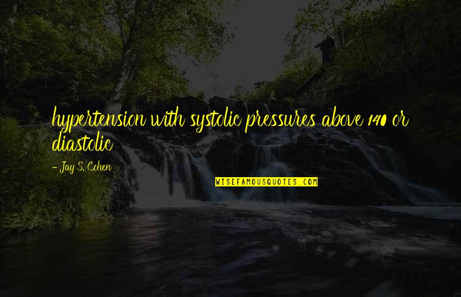 Ancient Greek Olympic Games Quotes By Jay S. Cohen: hypertension with systolic pressures above 140 or diastolic