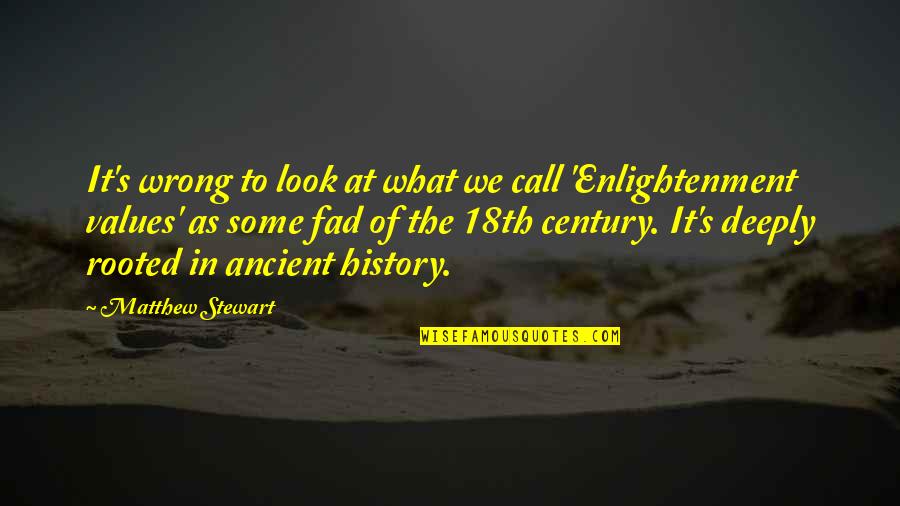 Ancient History Quotes By Matthew Stewart: It's wrong to look at what we call