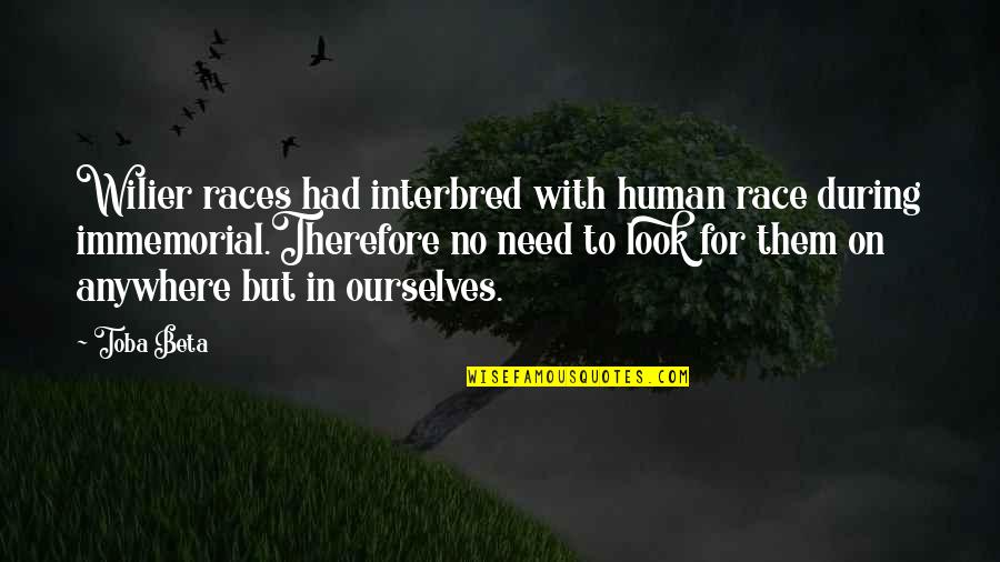 Ancient History Quotes By Toba Beta: Wilier races had interbred with human race during