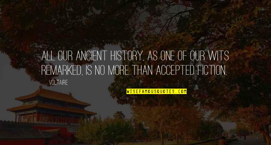 Ancient History Quotes By Voltaire: All our ancient history, as one of our