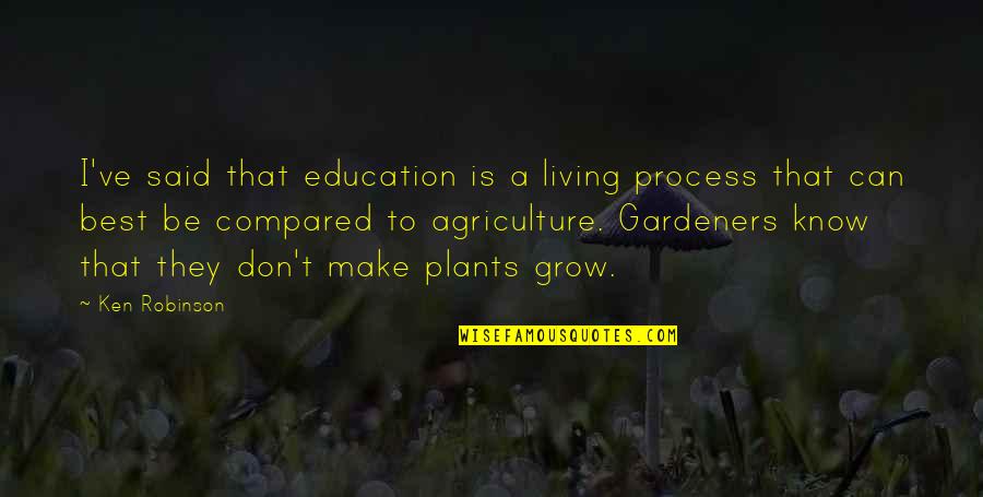 Ancient Kemetic Quotes By Ken Robinson: I've said that education is a living process Ancient Kemetic Quotes By Ken Robinson: I've said that education is a living process