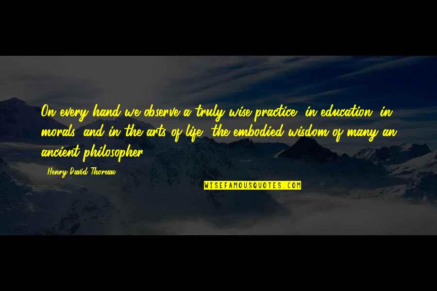 Ancient Life Quotes By Henry David Thoreau: On every hand we observe a truly wise Ancient Life Quotes By Henry David Thoreau: On every hand we observe a truly wise