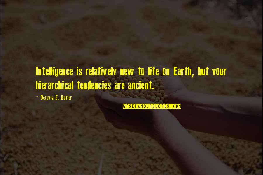Ancient Life Quotes By Octavia E. Butler: Intelligence is relatively new to life on Earth, Ancient Life Quotes By Octavia E. Butler: Intelligence is relatively new to life on Earth,