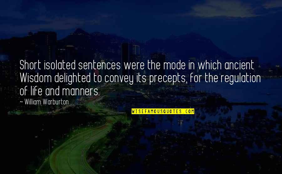 Ancient Life Quotes By William Warburton: Short isolated sentences were the mode in which Ancient Life Quotes By William Warburton: Short isolated sentences were the mode in which