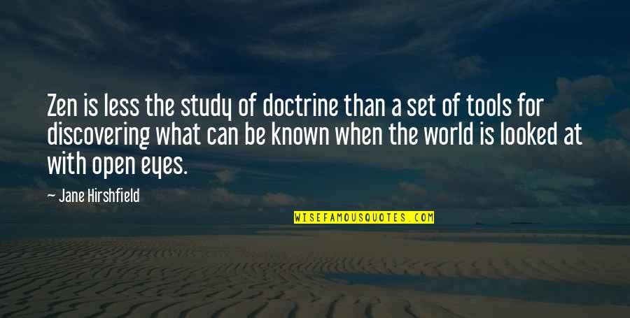 Ancient Monuments Quotes By Jane Hirshfield: Zen is less the study of doctrine than Ancient Monuments Quotes By Jane Hirshfield: Zen is less the study of doctrine than