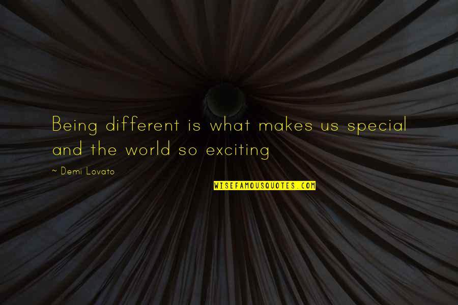 Ancient Sites Quotes By Demi Lovato: Being different is what makes us special and