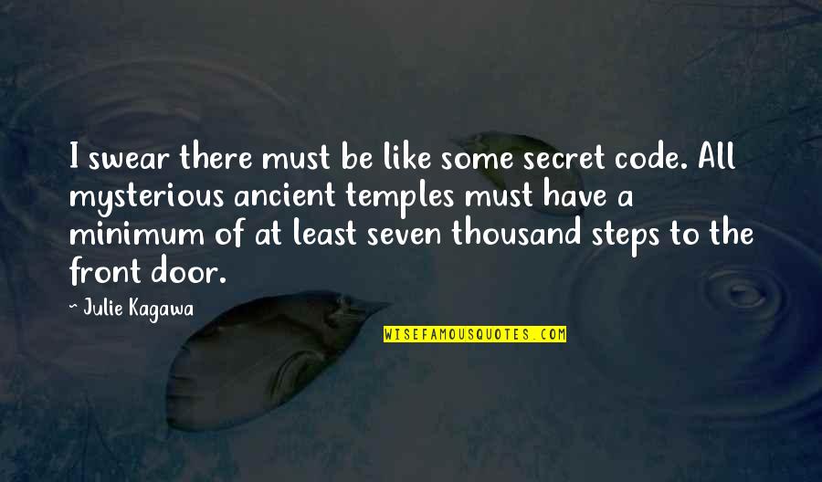 Ancient Temples Quotes By Julie Kagawa: I swear there must be like some secret