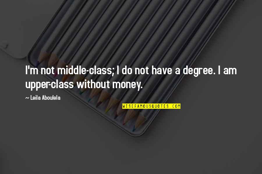 Ancient Temples Quotes By Leila Aboulela: I'm not middle-class; I do not have a