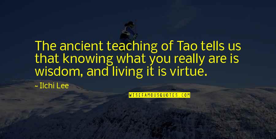 Ancient Wisdom Quotes By Ilchi Lee: The ancient teaching of Tao tells us that