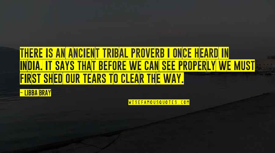 Ancient Wisdom Quotes By Libba Bray: There is an ancient tribal proverb I once