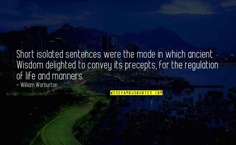 Ancient Wisdom Quotes By William Warburton: Short isolated sentences were the mode in which