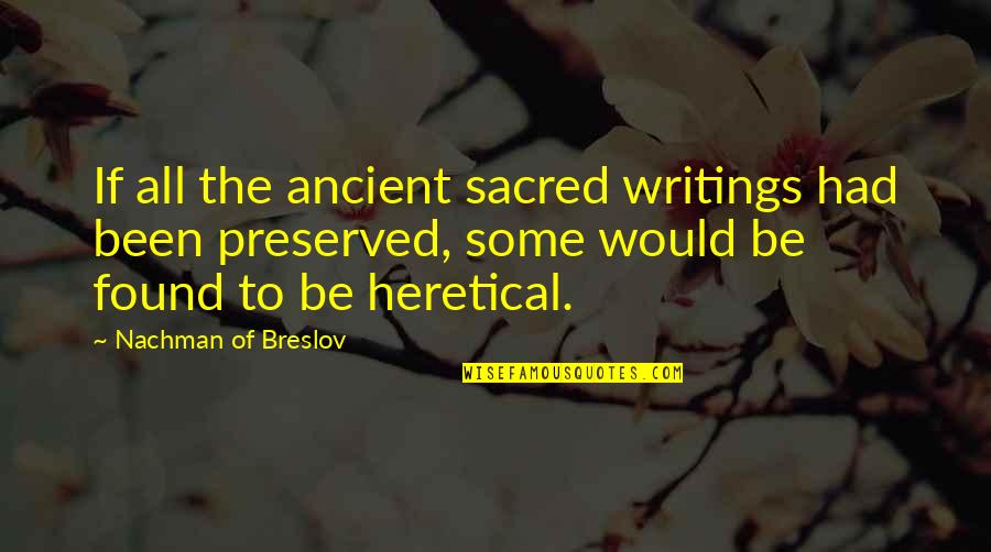 Ancient Writings Quotes By Nachman Of Breslov: If all the ancient sacred writings had been