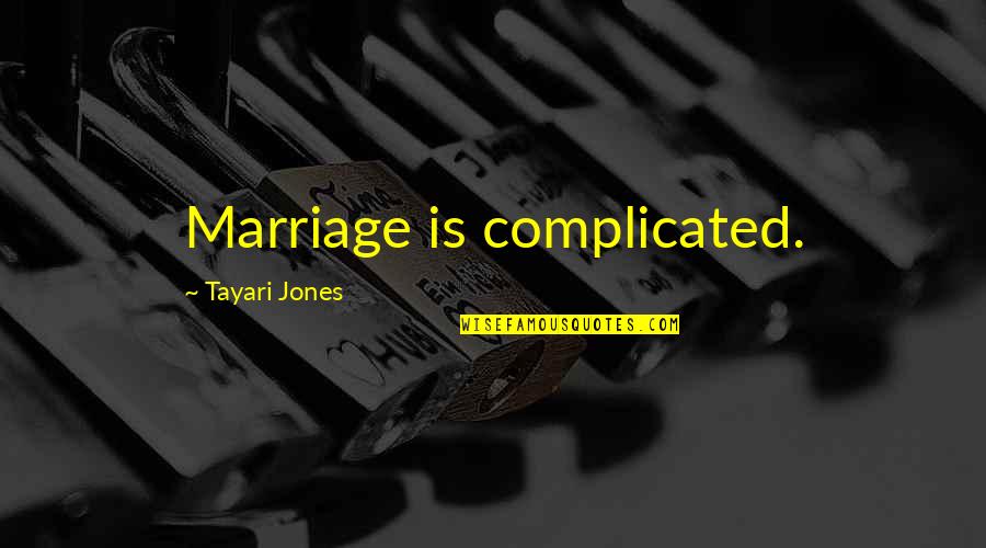 Ancients Pledge Quotes By Tayari Jones: Marriage is complicated. Ancients Pledge Quotes By Tayari Jones: Marriage is complicated.