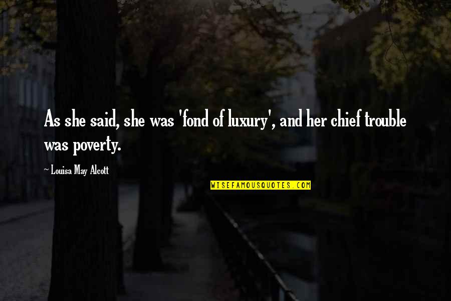 Ancing Quotes By Louisa May Alcott: As she said, she was 'fond of luxury',