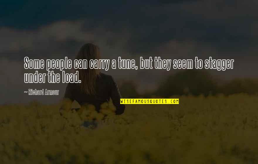 Ancion D Quotes By Richard Armour: Some people can carry a tune, but they