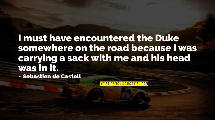 Anciones Quotes By Sebastien De Castell: I must have encountered the Duke somewhere on