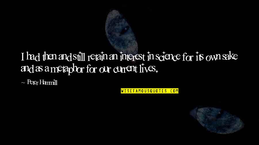 Ancistrocactus Quotes By Peter Hammill: I had then and still retain an interest Ancistrocactus Quotes By Peter Hammill: I had then and still retain an interest