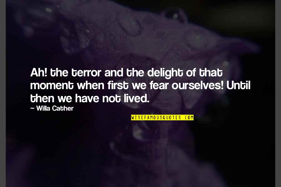 Anclaje Pnl Quotes By Willa Cather: Ah! the terror and the delight of that