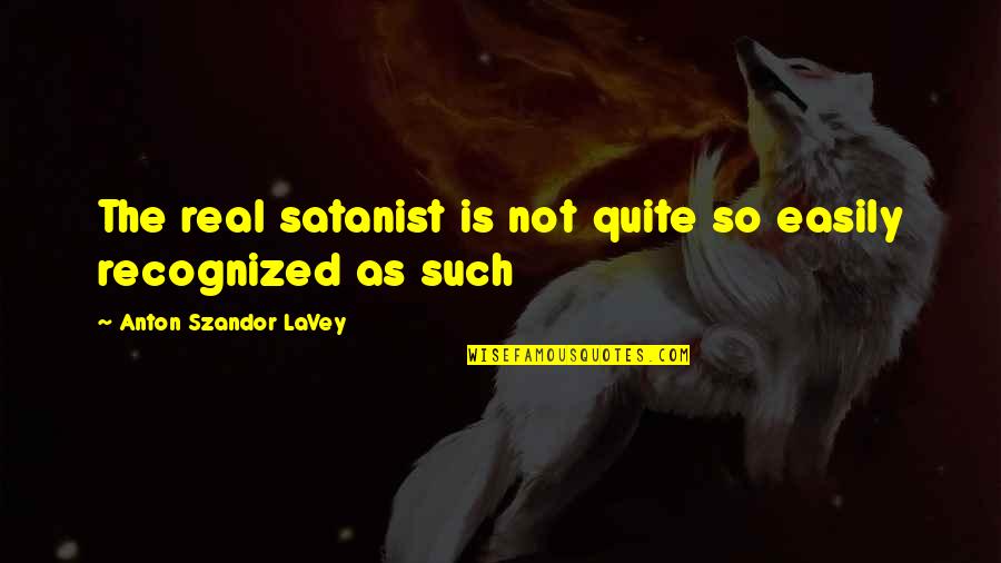 Anclaje Quimico Quotes By Anton Szandor LaVey: The real satanist is not quite so easily Anclaje Quimico Quotes By Anton Szandor LaVey: The real satanist is not quite so easily