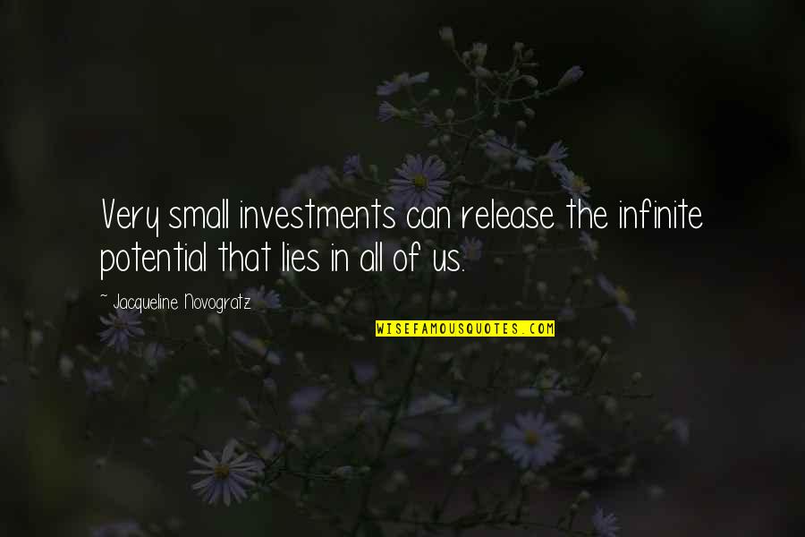 Anclas Decoradas Quotes By Jacqueline Novogratz: Very small investments can release the infinite potential