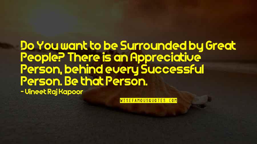 Anclas En Quotes By Vineet Raj Kapoor: Do You want to be Surrounded by Great