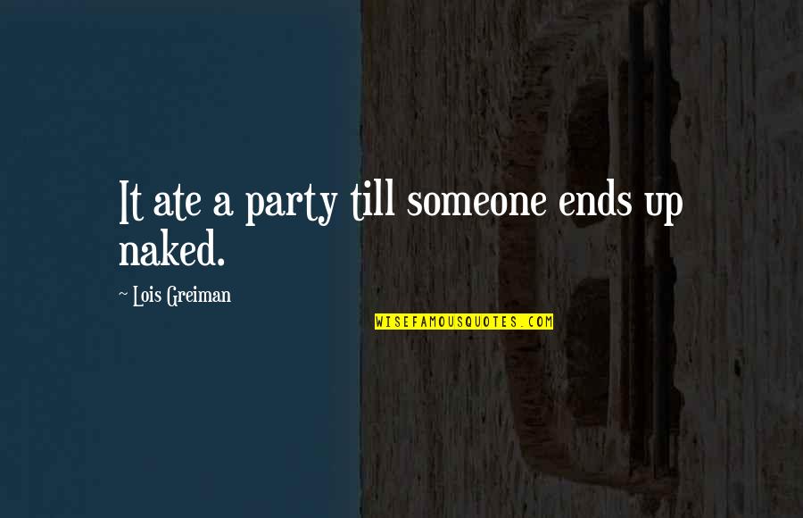 Ancolies Quotes By Lois Greiman: It ate a party till someone ends up