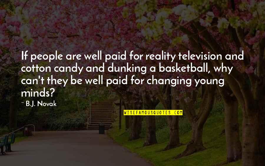 And 1 Basketball Quotes By B.J. Novak: If people are well paid for reality television