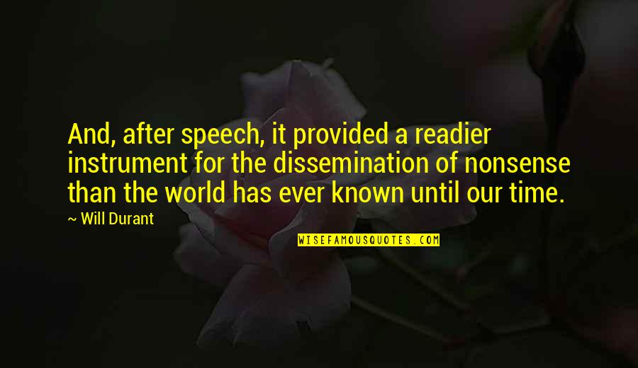 And After All This Time Quotes By Will Durant: And, after speech, it provided a readier instrument