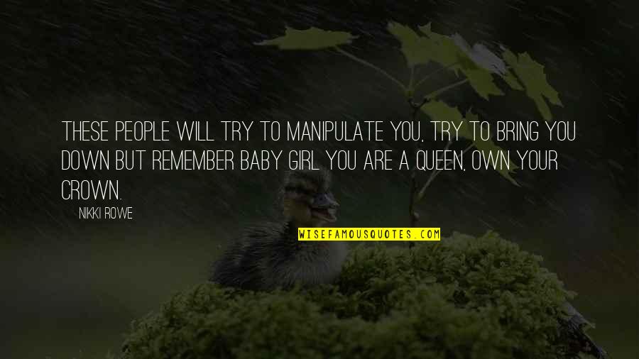 And Baby Quotes By Nikki Rowe: These people will try to manipulate you, try