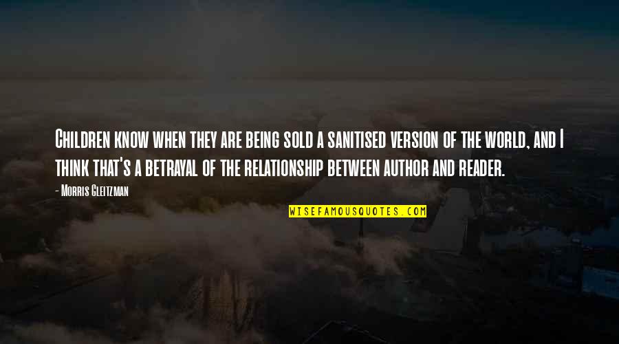 And Betrayal Quotes By Morris Gleitzman: Children know when they are being sold a And Betrayal Quotes By Morris Gleitzman: Children know when they are being sold a