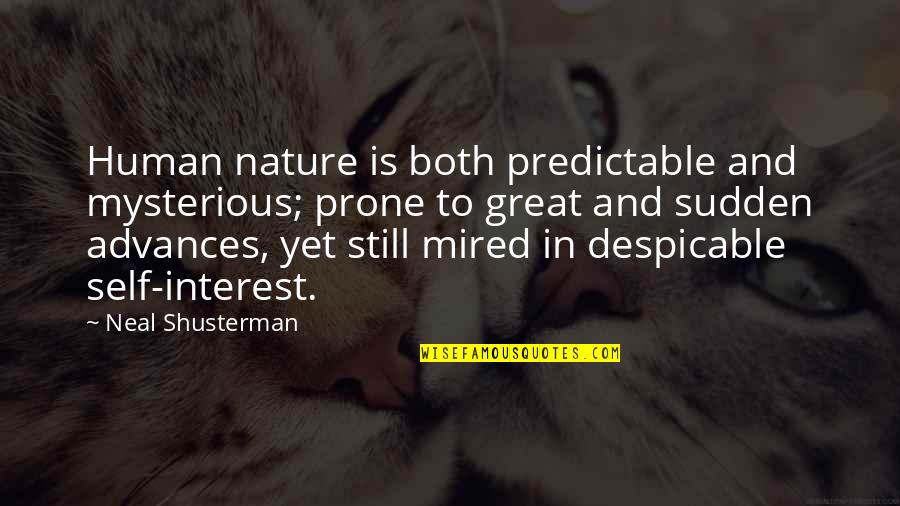 And Despicable Quotes By Neal Shusterman: Human nature is both predictable and mysterious; prone